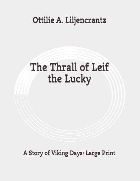 Cover for Ottilie A Liljencrantz · The Thrall of Leif the Lucky (Taschenbuch) (2020)