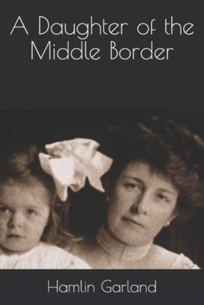 Cover for Hamlin Garland · A Daughter of the Middle Border (Paperback Book) (2020)