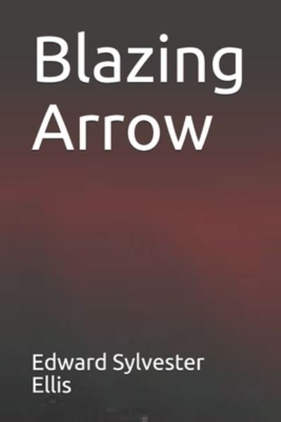 Cover for Edward Sylvester Ellis · Blazing Arrow (Paperback Book) (2020)