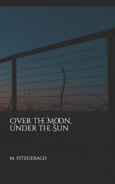 Cover for M Fitzgerald · Over the Moon, Under the Sun (Paperback Book) (2020)