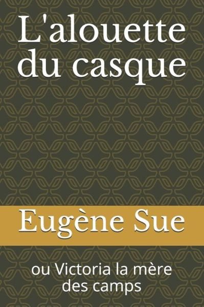 Cover for Eugene Sue · L'alouette du casque (Paperback Book) (2020)