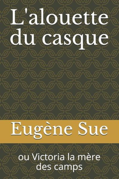 L'alouette du casque - Eugene Sue - Książki - Independently Published - 9798682431083 - 3 września 2020