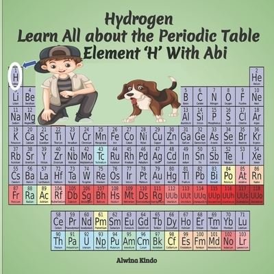 Cover for Alwina Kindo · Hydrogen- Learn All about the Periodic Table Element 'H' With Abi (Paperback Book) (2020)