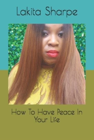 Cover for Lakita Sharpe · How to Have Peace in Your Life (Book) (2020)