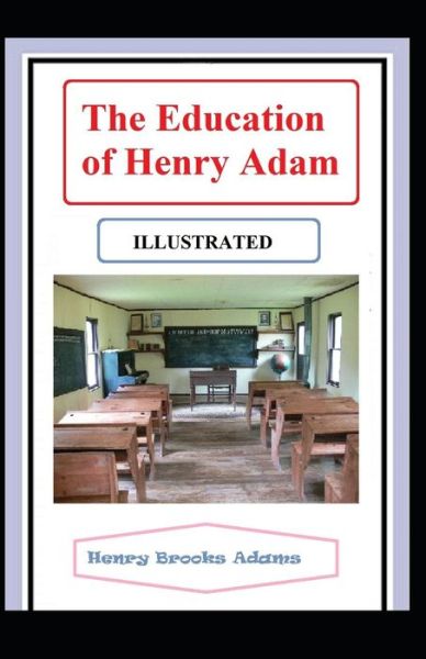 Cover for Henry Adams · The Education of Henry Adams Illustrated (Paperback Book) (2021)