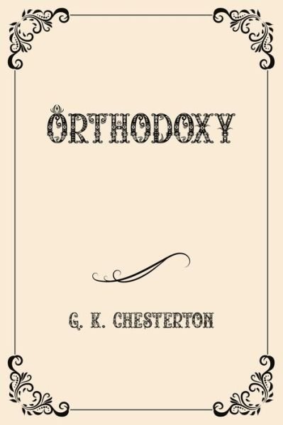 Cover for G. K. Chesterton · Orthodoxy: Luxurious Edition (Paperback Book) (2021)