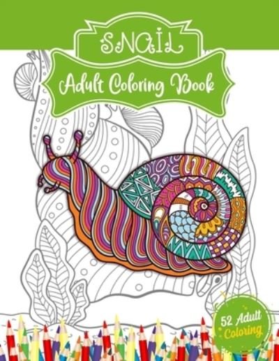 Cover for 52 Coloring World · Snail Adult Coloring Book: An Adult Coloring Book with Snail for Relaxation and Stress Relief, 50 Cute Snail Illustrations for Adults or Teens. (Paperback Book) (2021)
