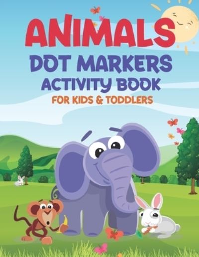 Cover for Mo Publishing · Animals Dot Markers Activity Book for Kids &amp; Toddlers (Paperback Book) (2021)