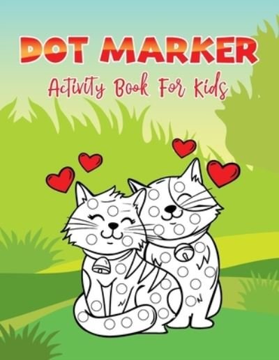 Cover for Aayat Publication · Dot Markers Activity Book For Kids: Cute Cat: A Dot Markers Coloring Book For Toddlers, Adorable Cat Lover Gift Ideas For Preschools And Kindergarteners (Pocketbok) (2021)