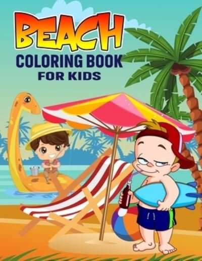 Cover for Pixelart Studio · Beach Coloring Book for Kids: Fun and Relaxing Summer Beach Coloring Activity Book for Boys, Girls, Toddler, Preschooler &amp; Kids - Ages 4-8 (Paperback Bog) (2021)