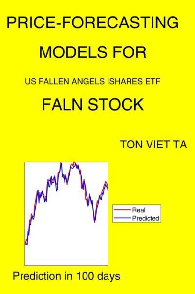 Cover for Ton Viet Ta · Price-Forecasting Models for US Fallen Angels Ishares ETF FALN Stock (Paperback Book) (2021)