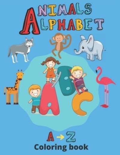 Coloring Book Animals and Alphabet - Design - Livros - Independently Published - 9798743387083 - 24 de abril de 2021