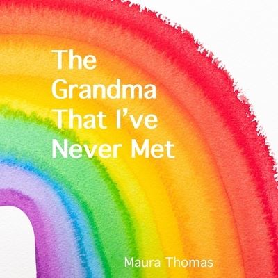 Cover for Maura Thomas · The Grandma That I've Never Met (Paperback Book) (2021)