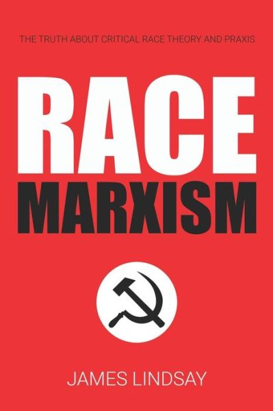 Cover for James Lindsay · Race Marxism: The Truth About Critical Race Theory and Praxis (Paperback Book) (2022)