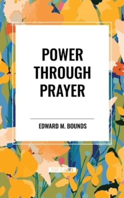 Cover for Edward M Bounds · Power Through Prayer (Hardcover Book) (2024)