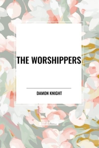 Cover for Damon Knight · The Worshippers (Pocketbok) (2024)
