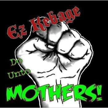 Cover for Ez Kebage · Do Unto Mothers! (CD) (2013)
