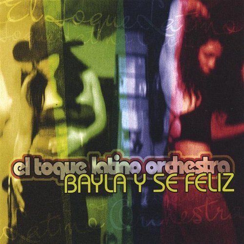 Bayla Y Se Feliz Dance & Be Happy - El Toque Latino Orchestra - Musik - Ovis - 0634479092084 - 1. marts 2005
