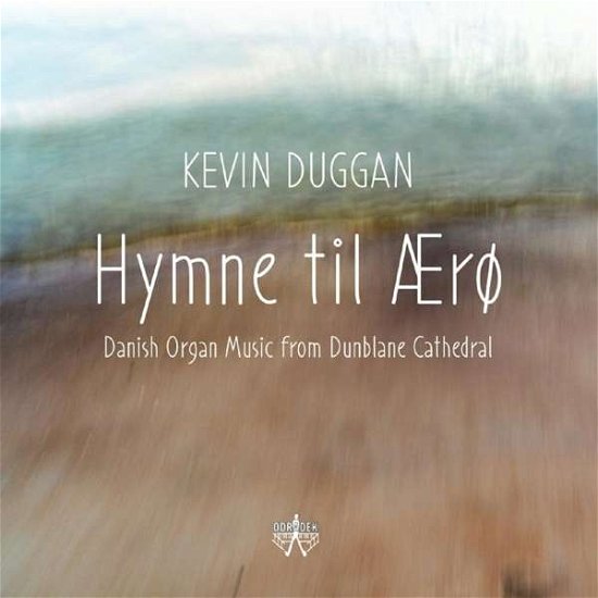 Cover for Kevin Duggan · Hymne Til Aero: Danish Organ Music From Dunblane Cathedral (CD) (2021)