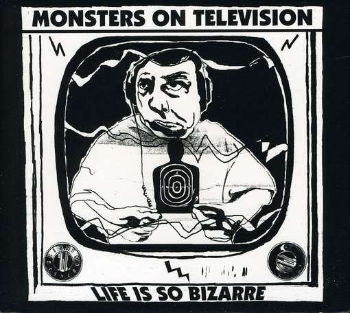 Cover for Monsters On Television · Life Is So Bizarre (CD) (2010)