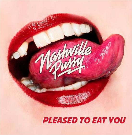 Pleased to Eat You - Nashville Pussy - Musik - ABP8 (IMPORT) - 4029759134084 - 21. september 2018