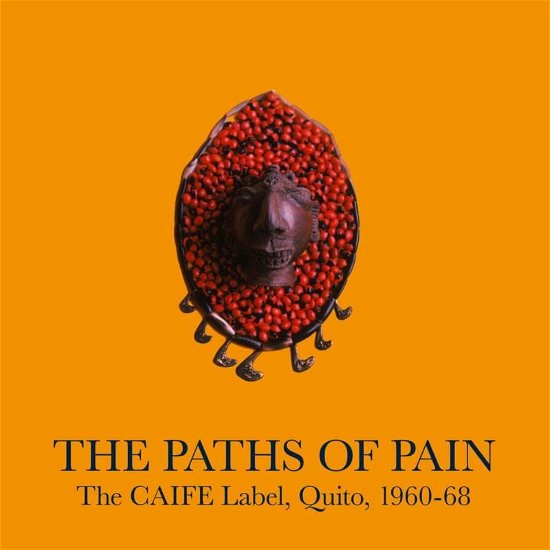 Paths Of Pain, The Caife Label, Quito, 1960-68 - V/A - Musik - HONEST JON'S RECORDS - 5052442022084 - 11. marts 2022