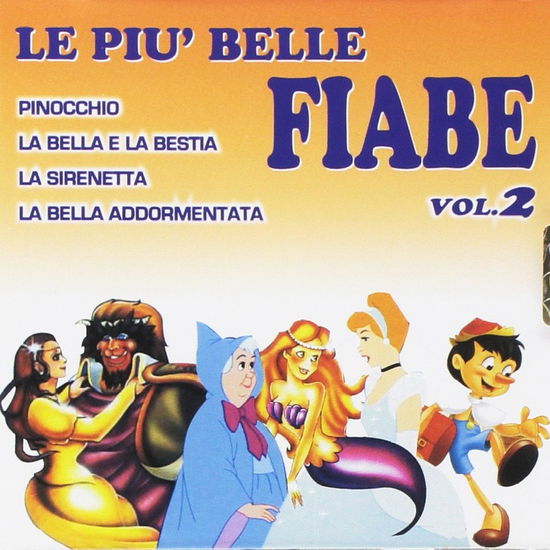 Cover for Aa.vv. · Le Piu' Belle Fiabe Vol. 2 (Pinocchio - La Bella E La Bestia - La Sirenetta - L (CD) (2007)