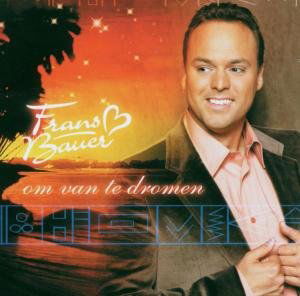 Om Van Te Dromen - Frans Bauer - Musikk - NRGY MUSIC - 8717472350084 - 25. august 2011