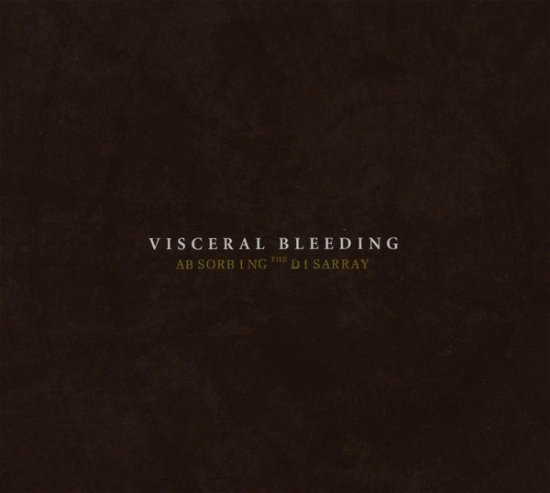Absorbing the Disarr - Visceral Bleeding - Musik - VME - 8717545920084 - 28. januar 2008