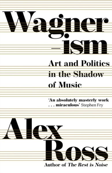 Wagnerism - Alex Ross - Books - HarperCollins Publishers - 9780007319084 - October 5, 2017