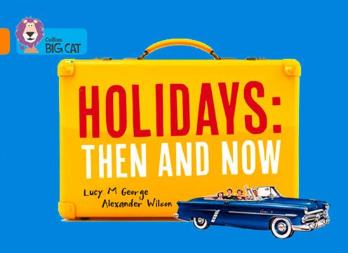 Cover for Lucy. M George · Holidays: Then and Now: Band 06/Orange - Collins Big Cat (Paperback Book) (2015)