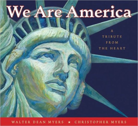 Cover for Walter Dean Myers · We Are America: a Tribute from the Heart (Hardcover bog) [First edition] (2011)