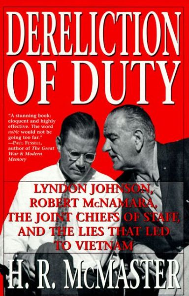 Cover for H. R. McMaster · Dereliction of Duty: Johnson, McNamara, the Joint Chiefs of Staff, and the Lies That Led to Vietnam (Taschenbuch) [HarperPerennial edition] (2017)