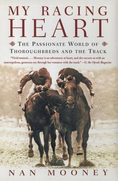 Cover for Nan Mooney · My Racing Heart: the Passionate World of Thoroughbreds and the Track (Paperback Book) (2018)