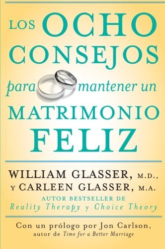 Cover for Glasser, William, M.D. · Los Ocho Consejos Para Mantener Un Matrimonio Feliz (Pocketbok) [Spanish edition] (2008)