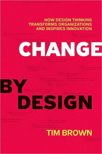 Change by Design: How Design Thinking Transforms Organizations and Inspires Innovation - Tim Brown - Livros - HarperCollins Publishers Inc - 9780061766084 - 15 de outubro de 2009