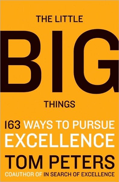 Cover for Thomas J. Peters · The Little Big Things: 163 Ways to Pursue Excellence (Innbunden bok) (2010)