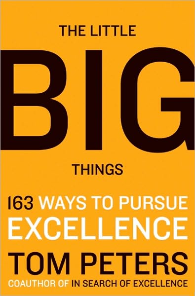 Cover for Thomas J. Peters · The Little Big Things: 163 Ways to Pursue Excellence (Hardcover Book) (2010)