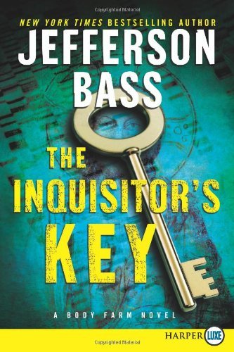 Cover for Jefferson Bass · The Inquisitor's Key Lp: a Body Farm Novel (Paperback Book) [Lgr edition] (2012)