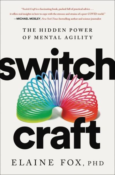 Cover for Elaine Fox · Switch Craft: The Hidden Power of Mental Agility (Hardcover bog) (2022)