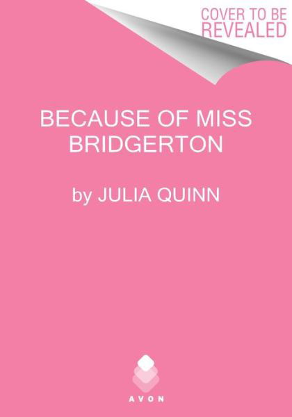 Because of MIss Bridgerton: A Bridgerton Prequel - A Bridgerton Prequel - Julia Quinn - Bøker - HarperCollins - 9780063270084 - 3. januar 2023
