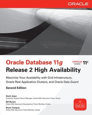 Cover for Scott Jesse · Oracle Database 11g Release 2 High Availability: Maximize Your Availability with Grid Infrastructure, RAC and Data Guard (Paperback Book) (2011)