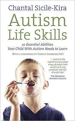 Cover for Chantal Sicile-Kira · Autism Life Skills: 10 Essential Abilities Your Child With Autism Needs to Learn (Paperback Book) (2009)