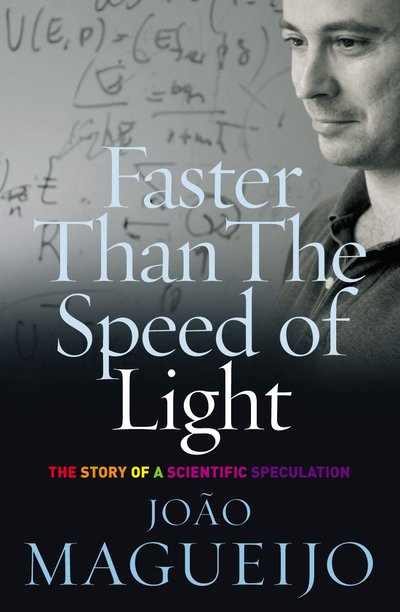 Faster Than The Speed Of Light: The Story of a Scientific Speculation - Joao Magueijo - Books - Cornerstone - 9780099428084 - 2004