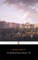 The Wealth of Nations: Books I-III - The Wealth of Nations - Adam Smith - Książki - Penguin Books Ltd - 9780140432084 - 25 lutego 1982
