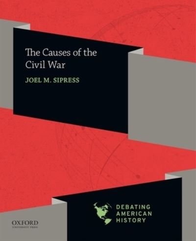 Cover for Joel M. Sipress · Causes of the Civil War (Book) (2019)