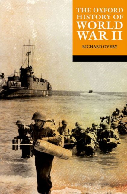 The Oxford History of World War II - The Oxford History of... - Richard Overy - Kirjat - Oxford University Press - 9780192884084 - perjantai 3. helmikuuta 2023