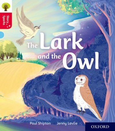 Cover for Paul Shipton · Oxford Reading Tree Story Sparks: Oxford Level 4: The Lark and the Owl - Oxford Reading Tree Story Sparks (Paperback Bog) (2017)