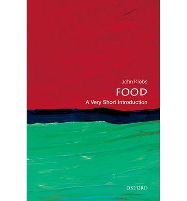 Cover for Krebs, John (Principal, Jesus College, Oxford) · Food: A Very Short Introduction - Very Short Introductions (Paperback Book) (2013)