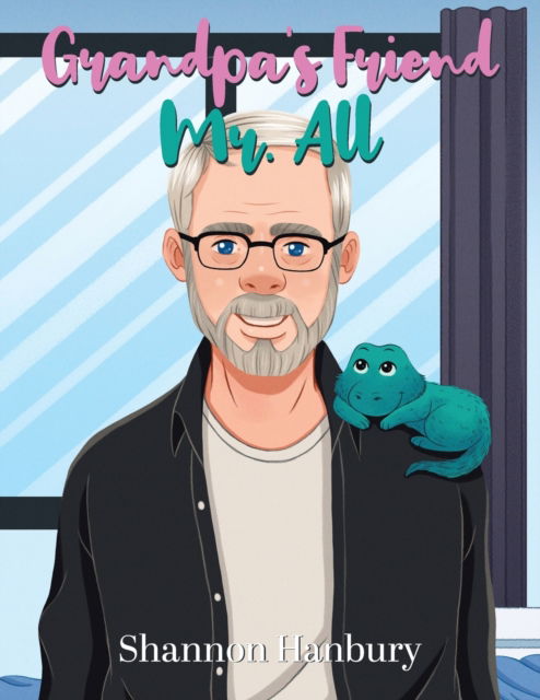 Cover for Shannon Hanbury · Grandpa's Friend Mr. All (Paperback Book) (2021)